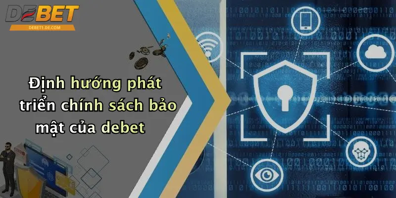 Định hướng phát triển chính sách bảo mật của debet