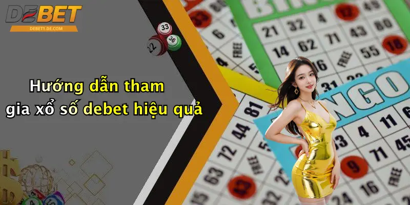 Hướng dẫn tham gia xổ số debet hiệu quả